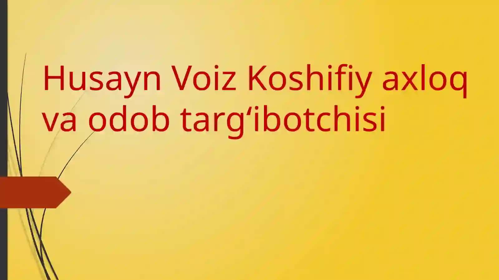Husayn Voiz Koshifiy axloq va odob targʻibotchisi 2