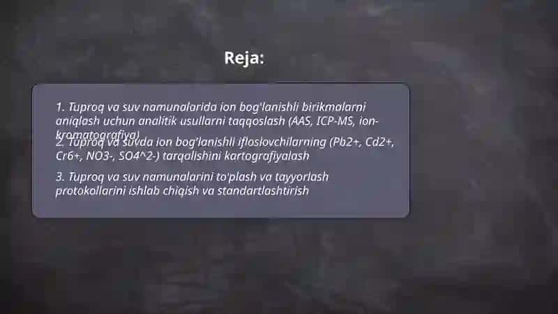Tuproq va suvning ifloslanishida ion bog'lanishli birikmalarni aniqlab, ulardan tozalash usulini ishlab chiqish 2