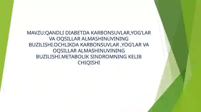 MAVZU: QANDLI DIABETDA KARBONSUVLAR,YOG’LAR VA OQSILLAR ALMASHINUVINING BUZILISHI 2