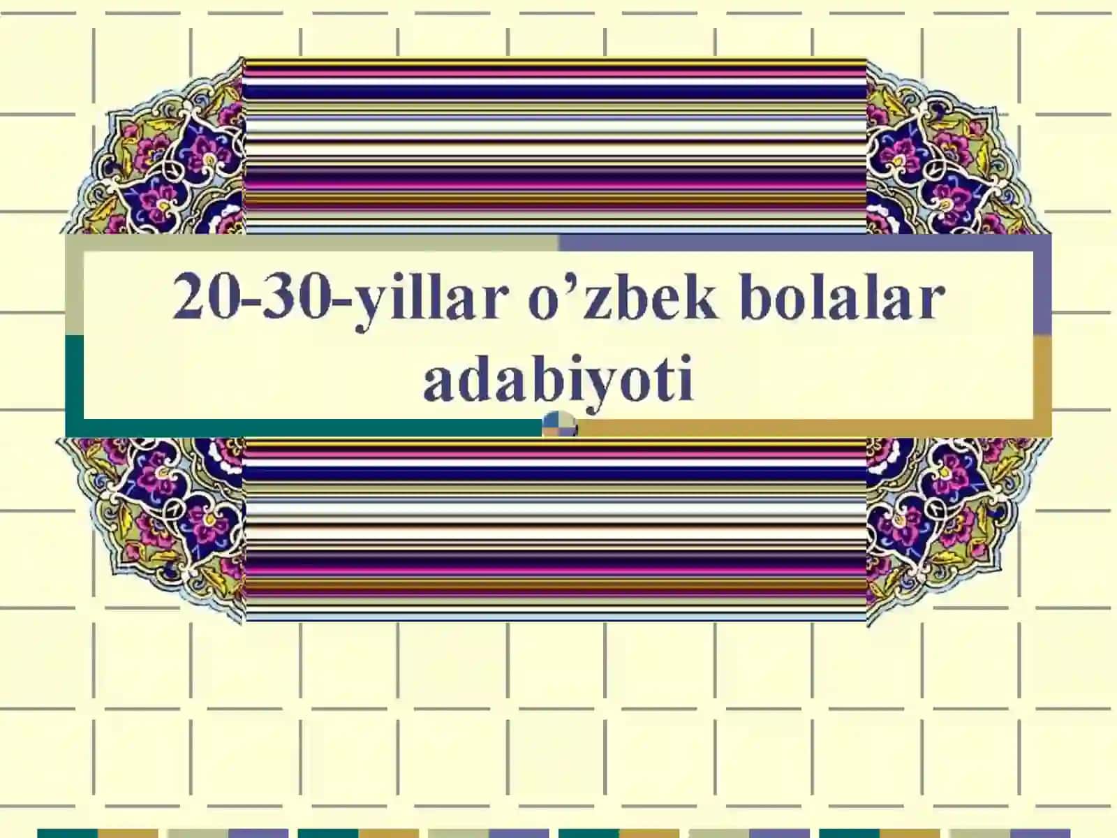 "20-30 yillar o`zbek bolalar adabiyoti" mavzusidagi dars taqdimoti 2