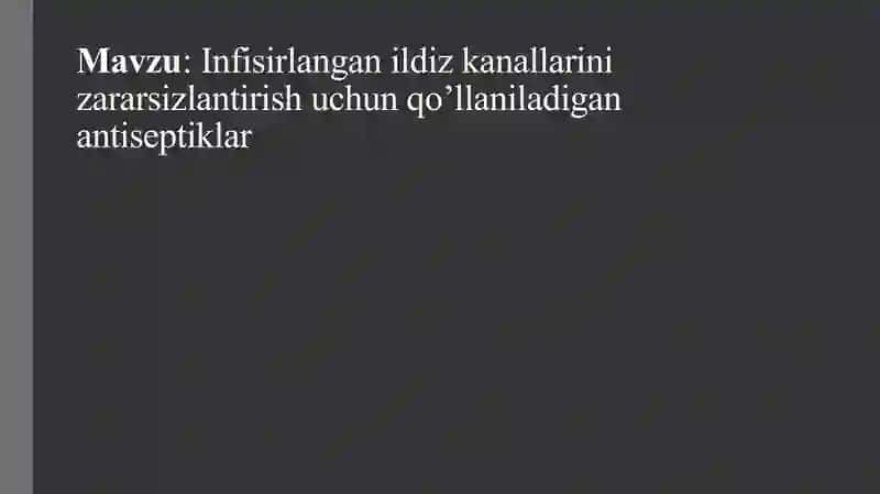 Infisirlangan ildiz kanallarini zararsizlantirish uchun qo’llaniladigan antiseptiklar 2