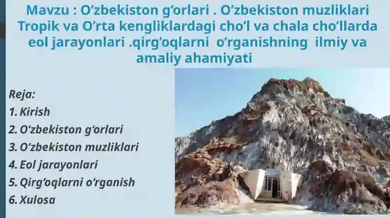 O’zbekiston g’orlari. O’zbekiston muzliklari Tropik va O’rta kengliklardagi cho’l va chala cho’llardaeoljarayonlari.qirg’oqlarnio’rganishningilmiyvaamaliyahamiyati 2