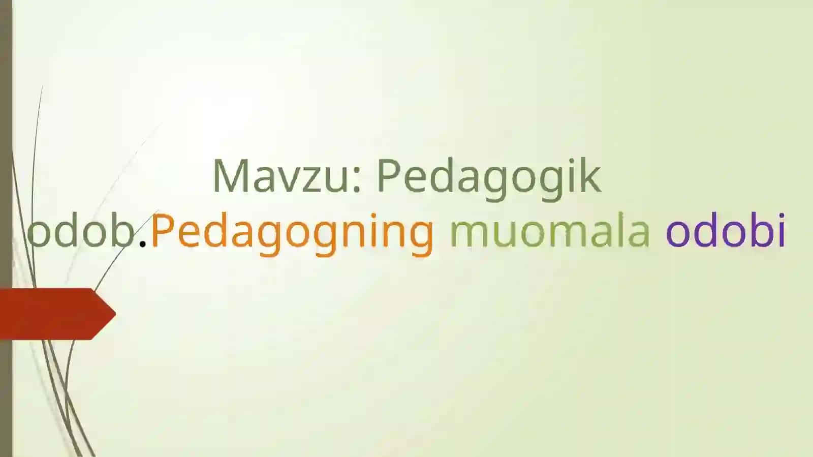 Pedagogik odob. Pedagogning muomala odobi 2
