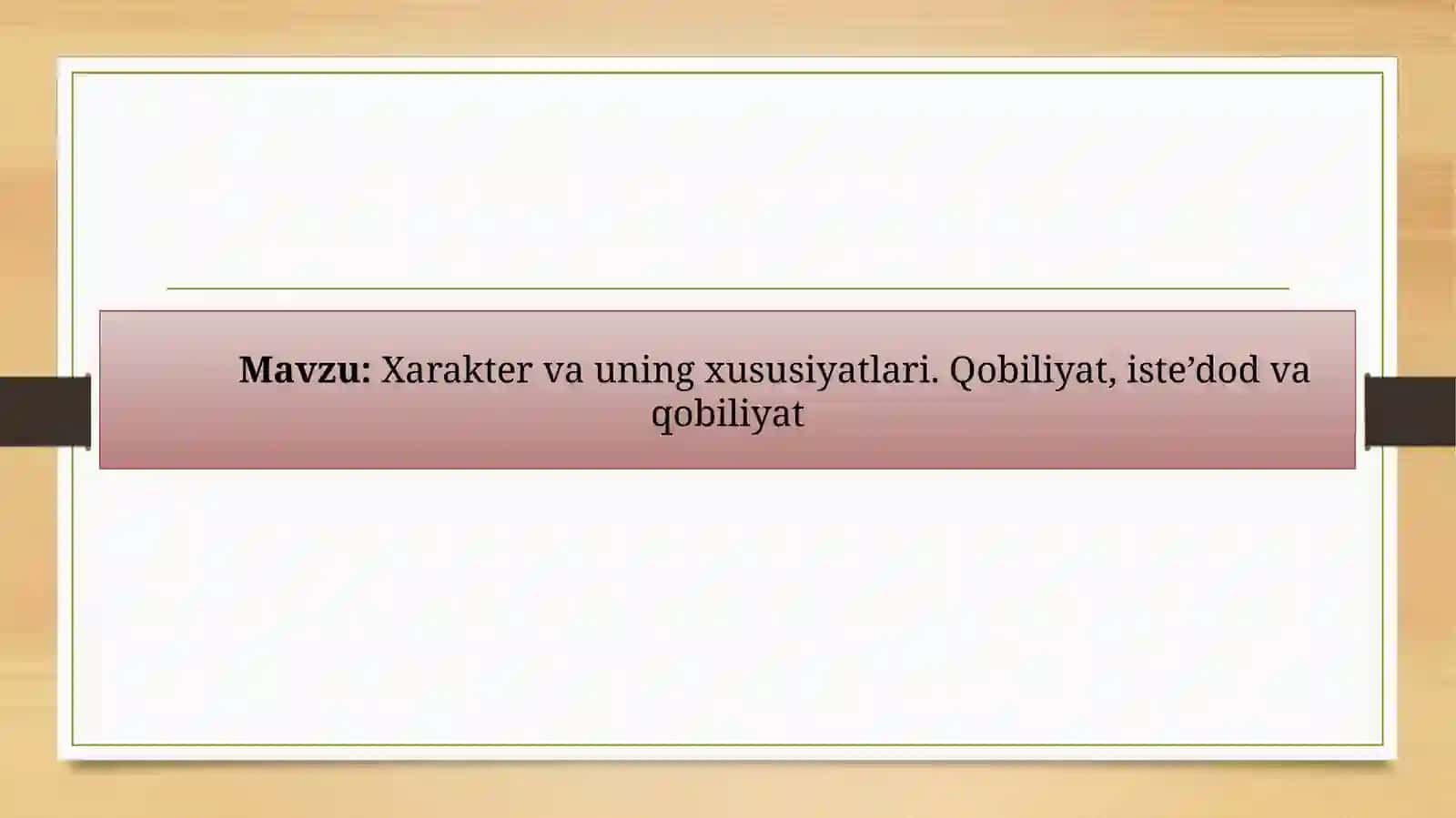 Xarakter va uning xususiyatlari. Qobilyat istedod va qobilyat 2