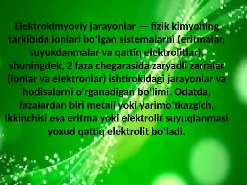 Elektrokimyo, eritma va suyuqlanmalarda boradigan jarayon. 2
