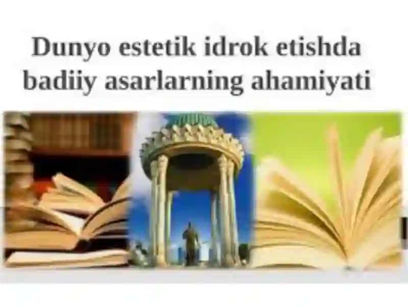 Dunyoning  estetik  idrok etishda badiiy asarlarning ahamiyati 3