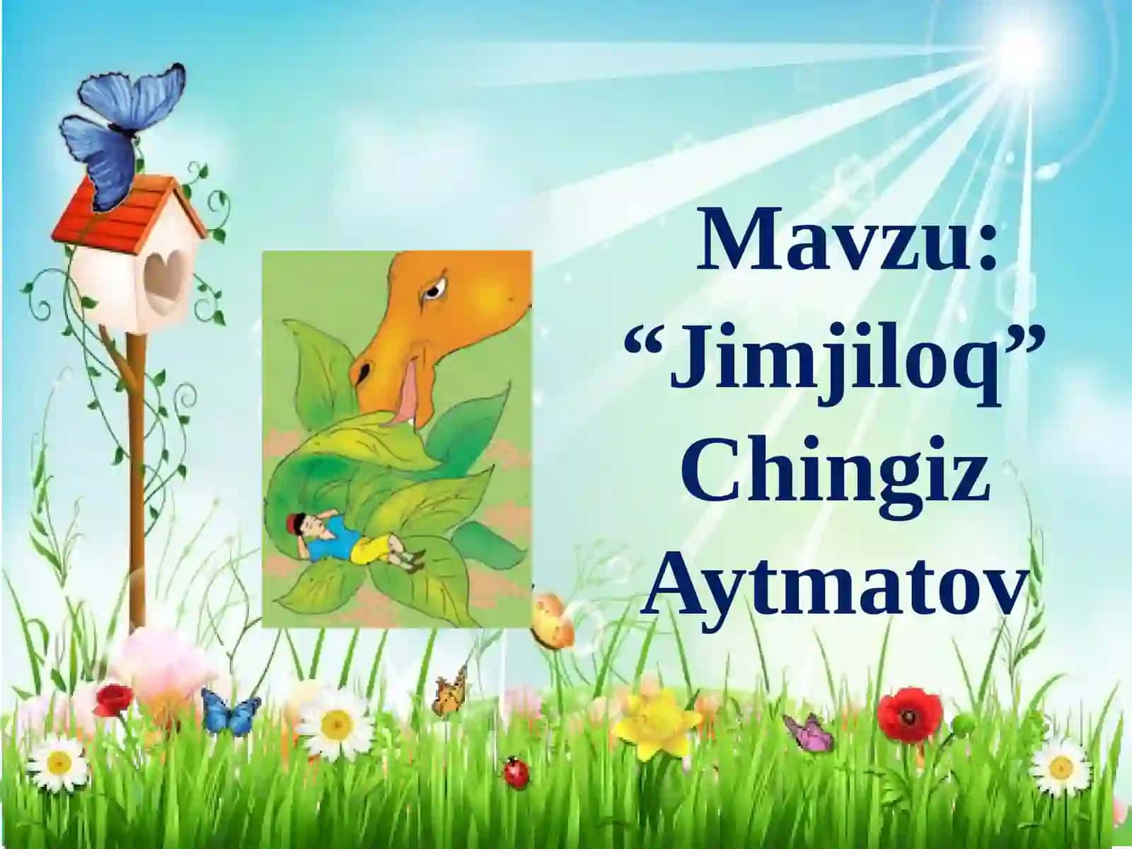 O‘QISH DARSI 4-SINF Mavzu: “Jimjiloq” Chingiz Aytmatov 3