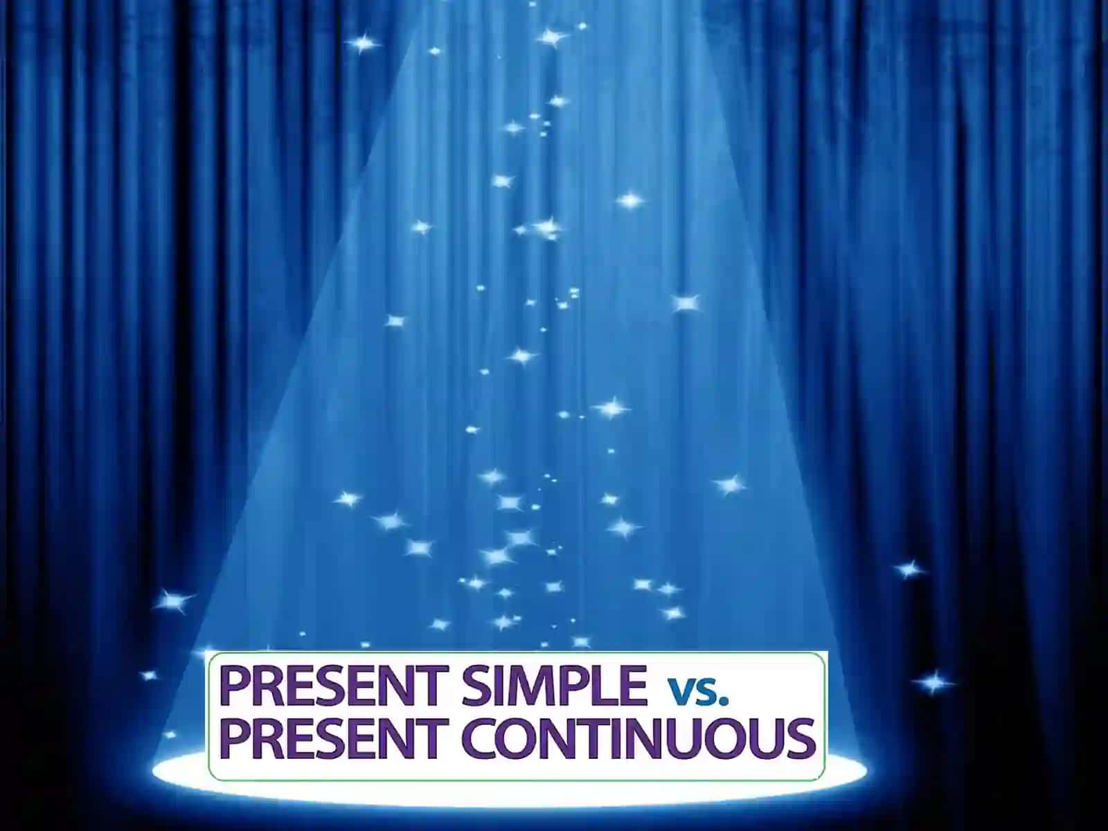 PRESENT SIMPLE and PRESENT CONTINUOUS 3