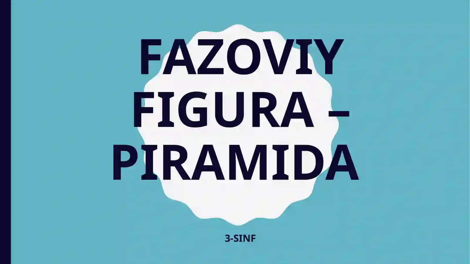 3-sinf Matematika fanidan Fazoviy figura - piramida dars taqdimoti 3