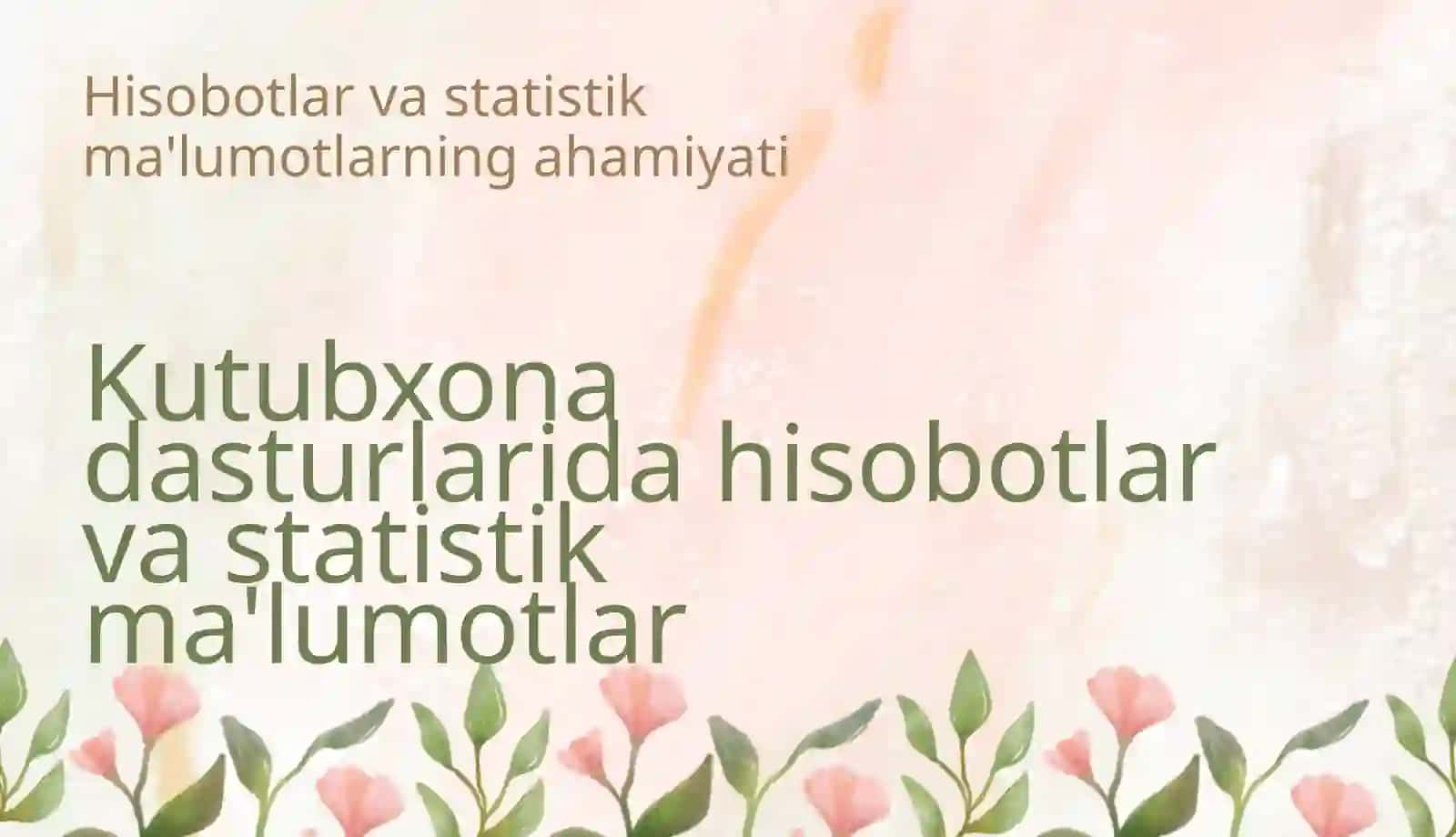 Kutubxona dasturlarida hisobotlar va statistik ma'lumotlar tayyorlash 3