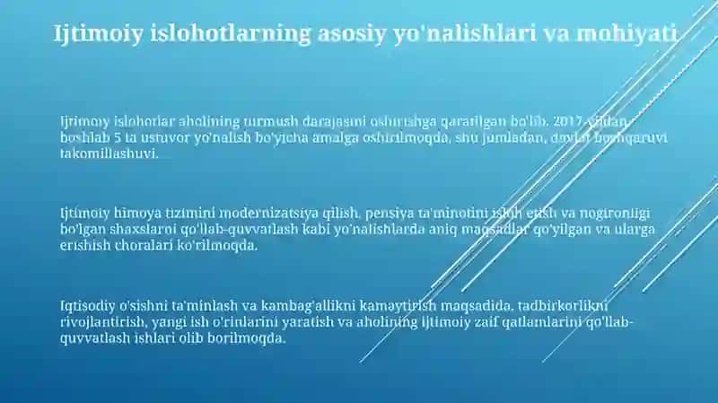 Ijtimoiy islohotlar aholining turmush darajasini oshirishga qaratilgan bo'lib, 2017-yildan boshlab 5 ta ustuvor yo'nalish bo'yicha amalga oshirilmoqda 3