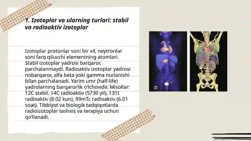 Izotoplar.Tibbiyot biologik tadqiqotlarda va kasalliklar tashxis qoʻyishda radioizotoplardan foydalanish 3