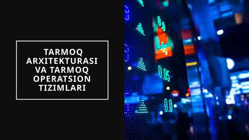 Tarmoq arxitekturasi va tarmoq operatsion tizimlari 3