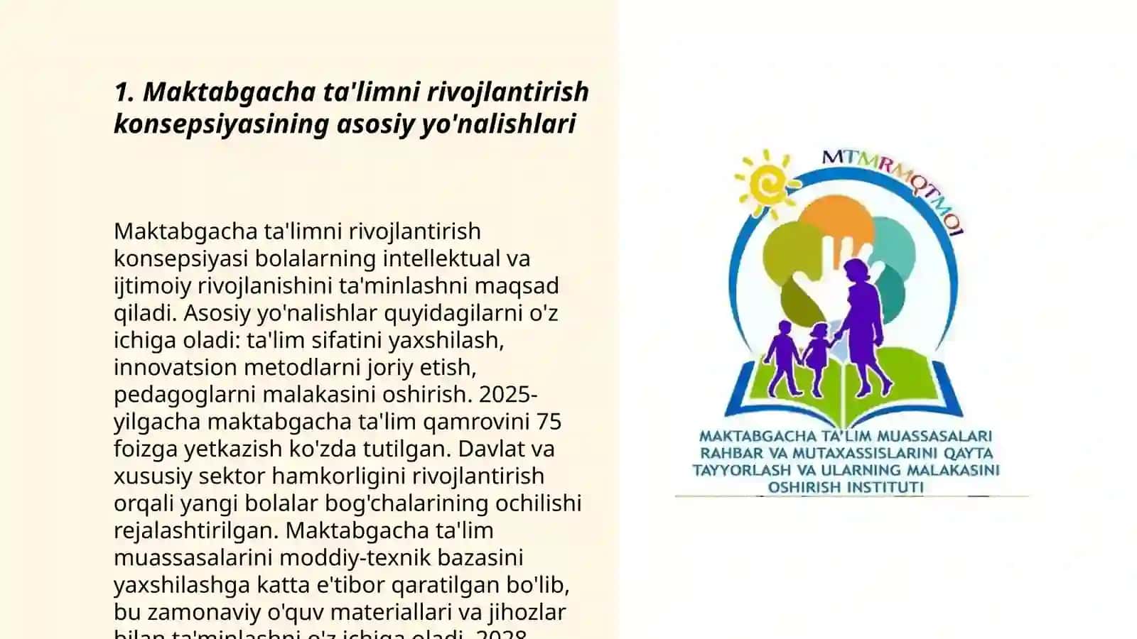 Oʻzbekiston respublikasi maktabgacha taʼlim tizimini 2030-yilgacha rivojlantirish konsepsiyasini tasdiqlash toʻgʻrisida"gi qarori vazifalari. 2019-yil 11-iyundagi 487-sonli "Maktabgacha taʼlim tizimiga ilgʻor axborot va pedagogika texnologiyalarini joriy etish chora-tadbirlari toʻgʻrisida"gi Qaror mohiyati 3
