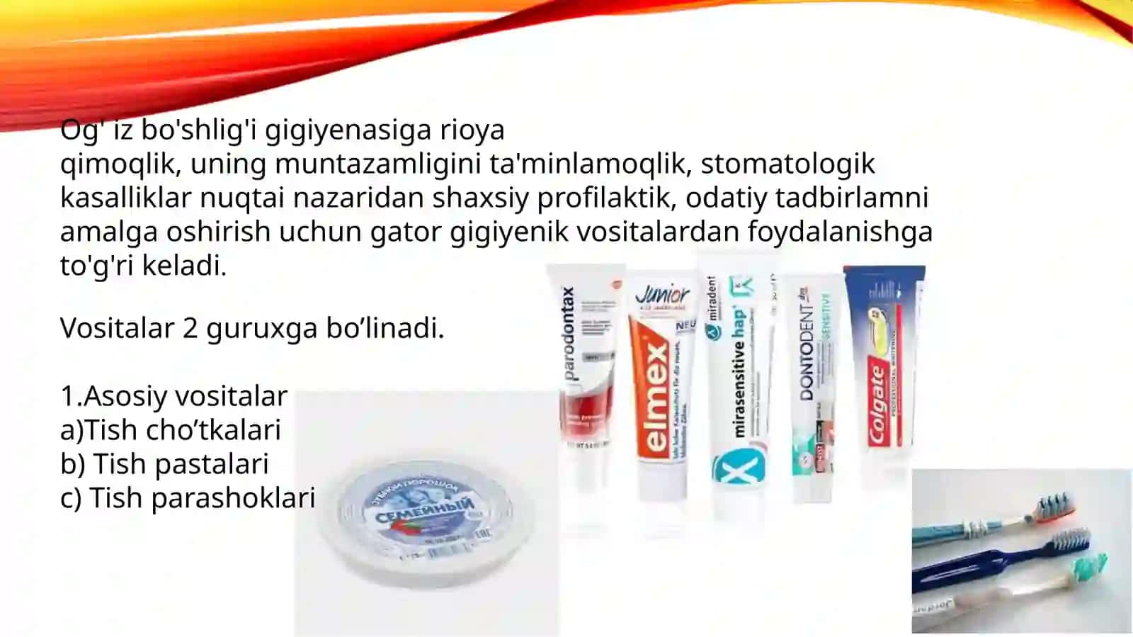 Og'iz bo'shlig'i shaxsiy gigiyenasi asosiy vositalari(tish cho'tkalari,poroshoklar,davolovchi). 3