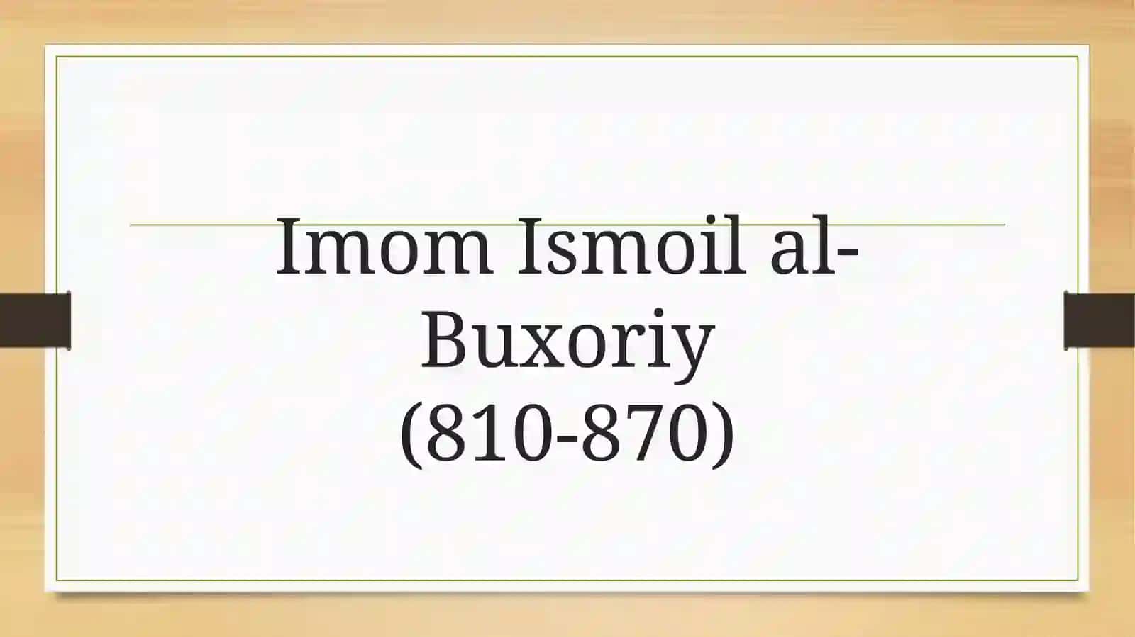 Imom al-Buxoriyning hayoti va ilmiy merosi. 3