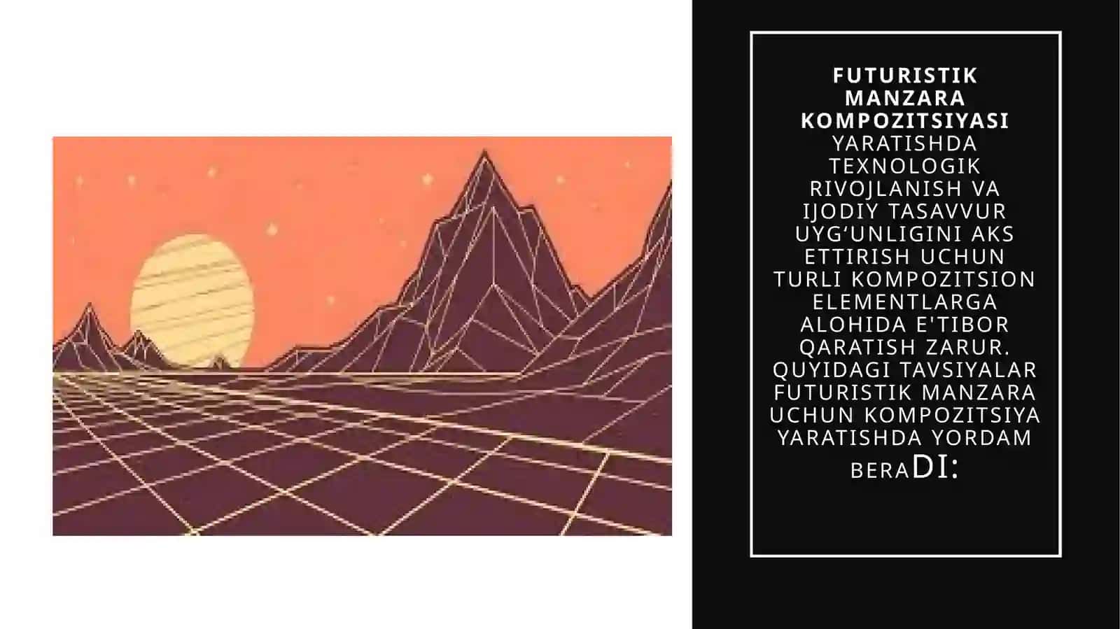 FuturistikManzaraKompozitsiyasiyaratishdatexnologikrivojlanishvaijodiytasavvuruyg‘unliginiaksettirishuchunturlikompozitsionelementlargaalohidae'tiborqaratishzarur 3