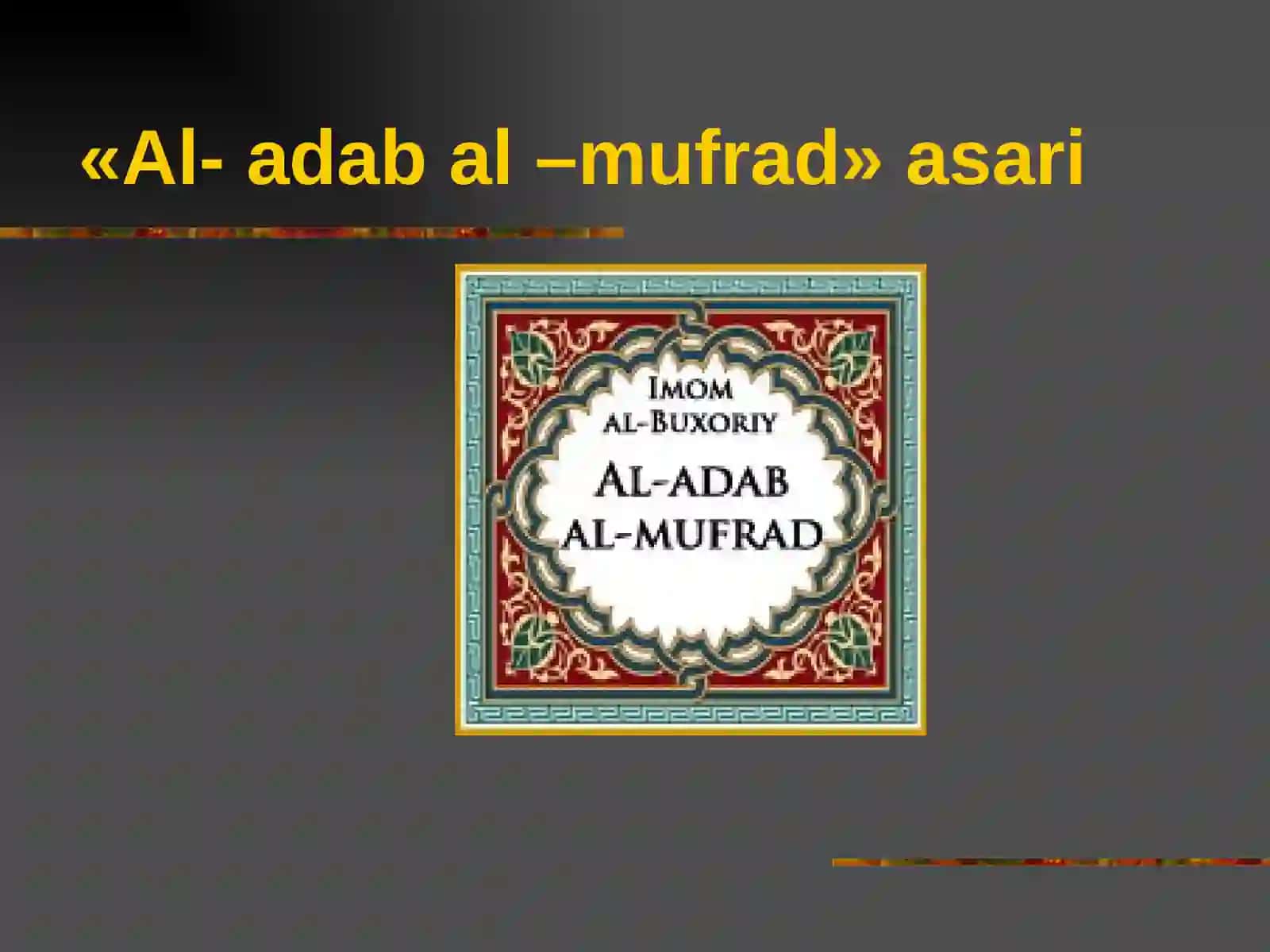 5-sinf Adabiyot fanidan Al-Buxoriyning Al-adab al-mufrad asari dars taqdimoti 3