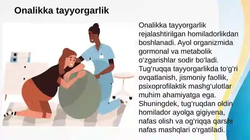 Onalikka va tug’ruqqa tayyorgarlik. Tug’ruq. Tug’ruq davrlari. Partogrammani olib borish. Tug’ruqning III davrini faol olib borish. Chaqaloqlar holatini Apgar shkalasida baholash. Ensa oldingi va orqa turida tug’ruq biomexanizmi. Chaqaloqlarni birlamchi ishlov berish 3