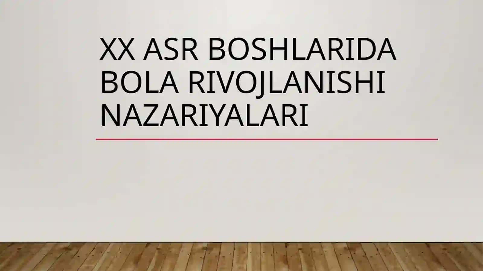 XX Asr Boshlarida Bola Rivojlanishi Nazariyalari 3