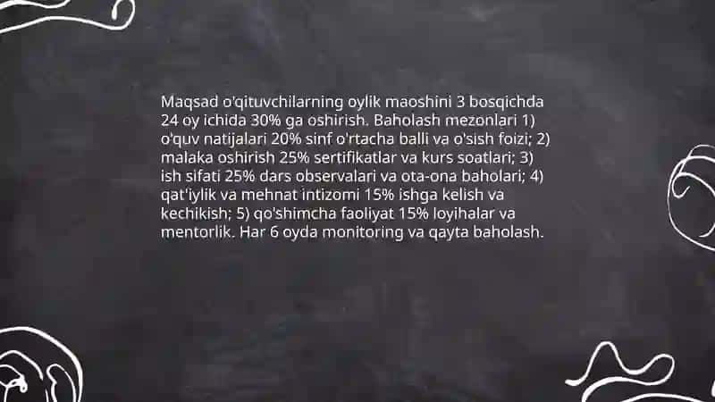 O'qituvchilarning oylik maoshini bosqichma-bosqich oshirishga qaratilgan aniq qadamlarni belgilash 3