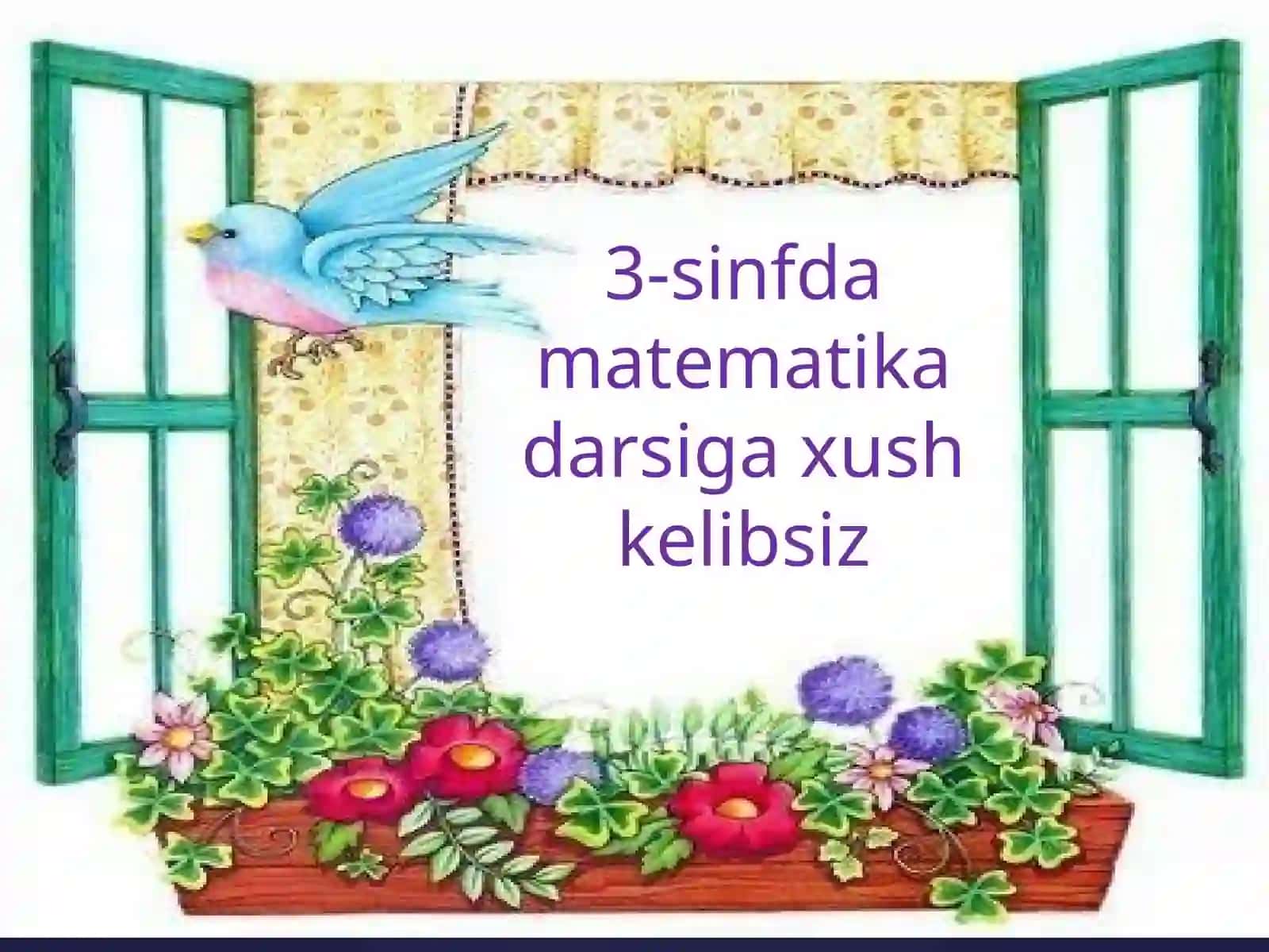 3-sinfda matematika darsiga xushkelibsiz 3