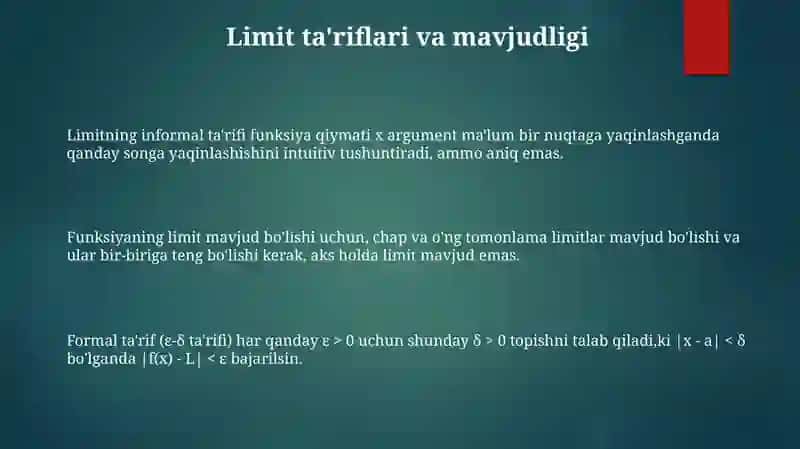 Limitning informal ta'rifi funksiya qiymati x argument ma'lum bir nuqtaga yaqinlashganda qanday songa yaqinlashishini intuitiv tushuntiradi, ammo aniq emas 3