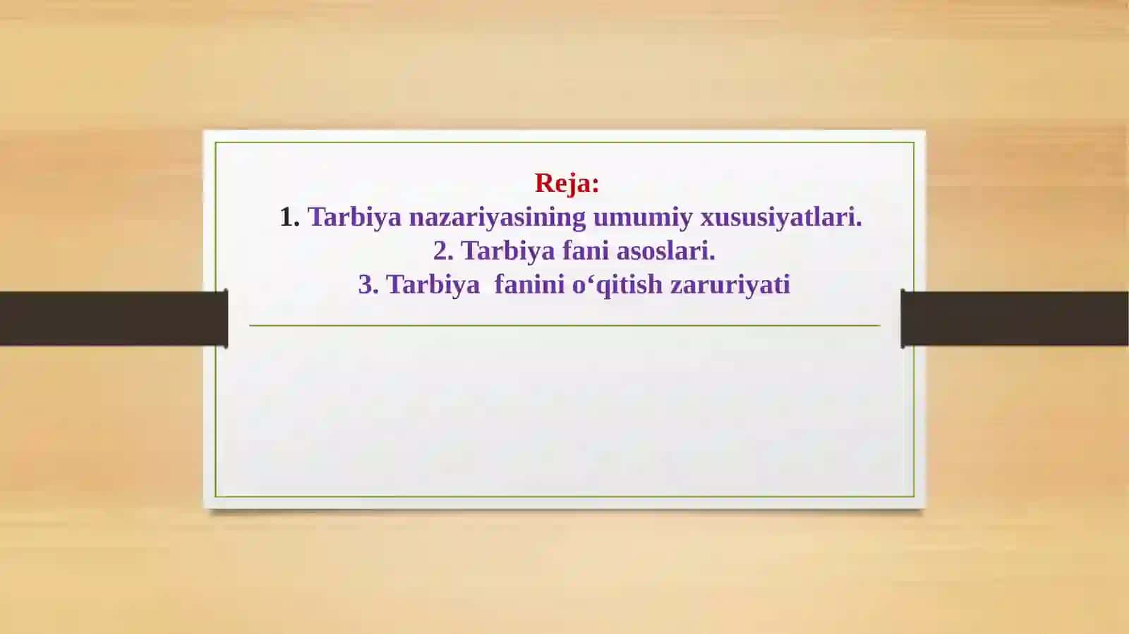 Boshlang’ich talimda tarbiya jarayonining mazmuni va mohiyati Tarbiya jarayoning maqsadi, qonuniyatlari va tamoyillari. 3
