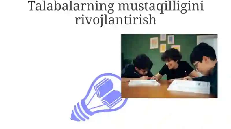 Talabalarning mustaqilligini rivojlantirish 3