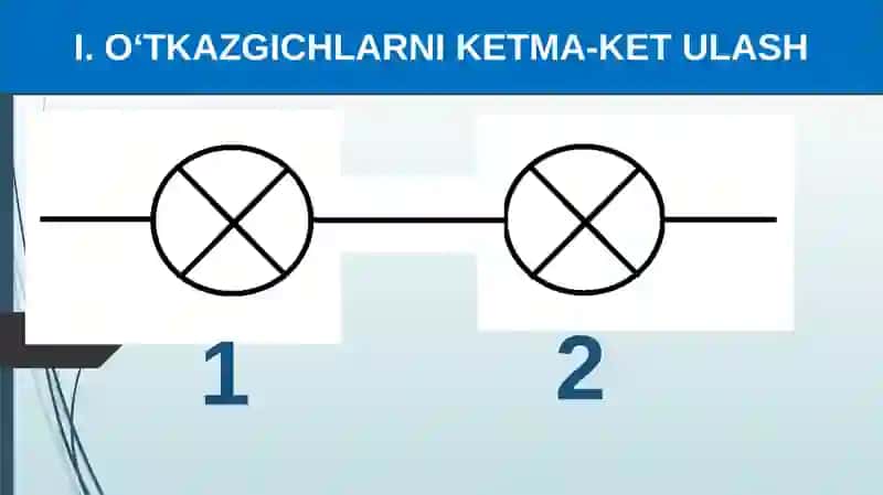LABORATORIYA ISHI: O‘TKAZGICHLARNI KETMA-KET VA PARALLELULASHNIO‘RGANISH 3