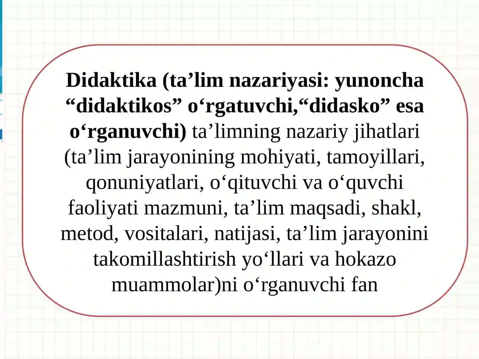 Didaktika-pedagogik ta’lim nazariyasi. O’qitish jarayoni yaxlit tizim sifatida. Ta’lim mazmuni. Ta’limni tashkiletish shakllari, metod va vositalari 3