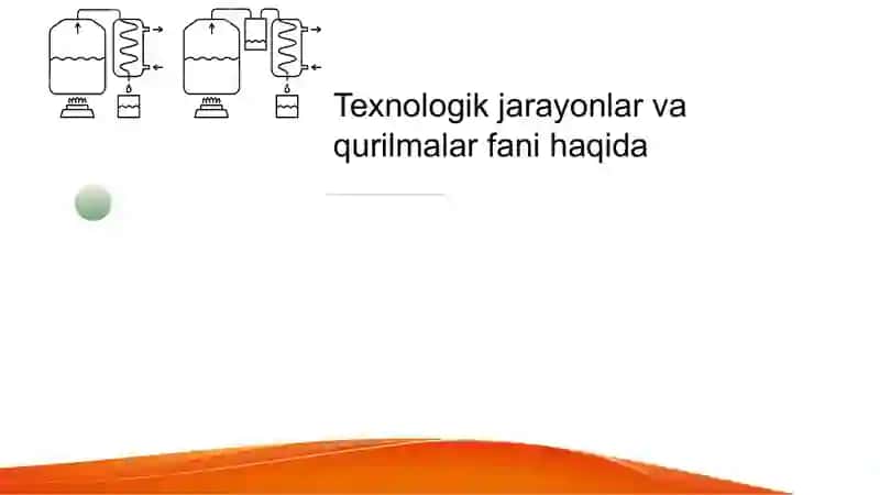 1-MARUZA. TEXNOLOGIK JARAYONLAR VA QURILMALAR FANINIG UMUMIY ASOSLARI VA ASOSIY JARAYONLAR KLASSIFIKATSIYASI 3