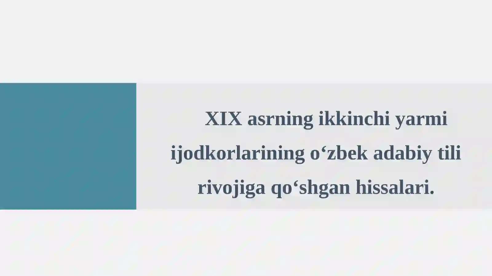 XIX asrning ikkinchi yarmi va XX asr boshlaridagi oʻzbek adabiy tilining xususiyatlari. Hozirgi oʻzbek adabiy tili davri 3