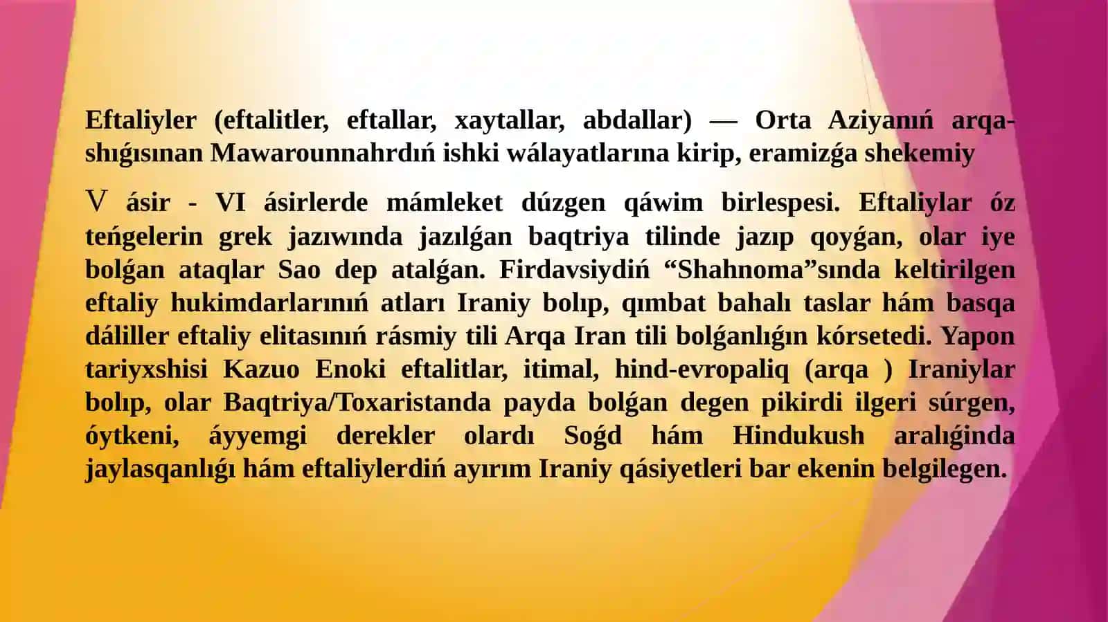 IV-VI ásirlerde Orta Aziya tariyxında belgilik óshpeli qáwimlerden quralǵan: Eftalitler, Kidariyler, Xioniyler mámleketleri tariyxı, Túrk qaǵanlıǵı rawajlanıwı 3