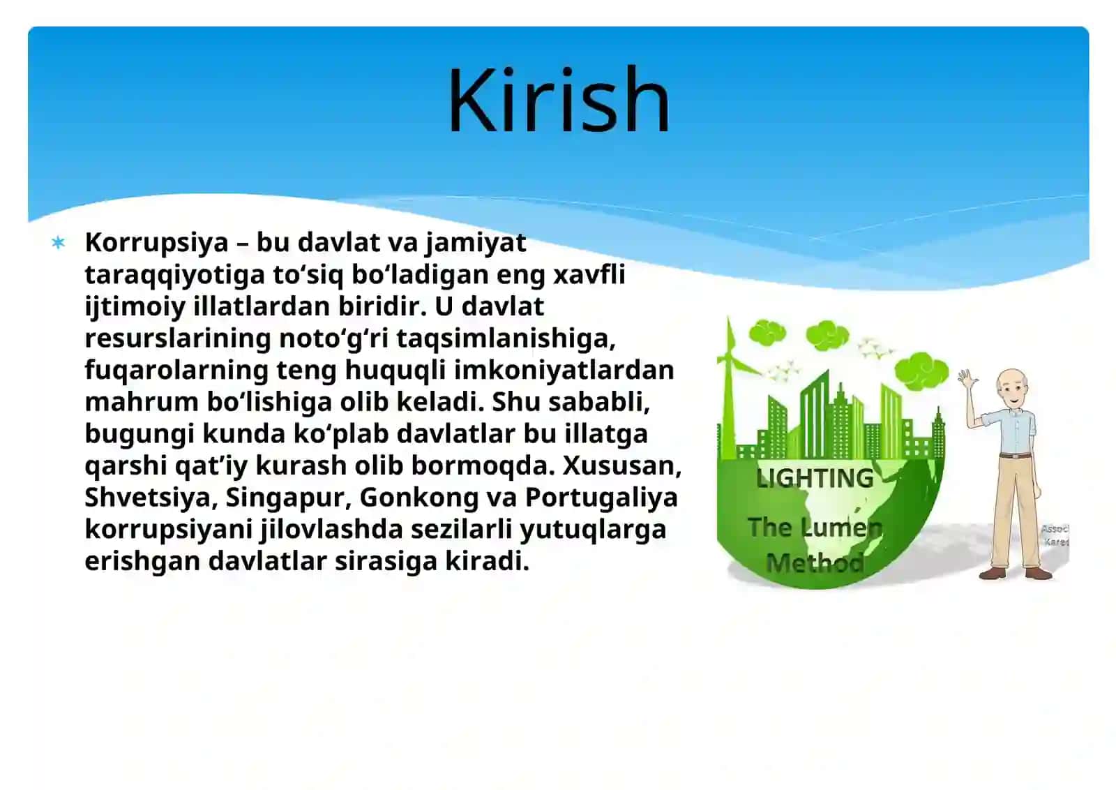 Korrupsiyaga qarshi kurashda  yuqori natijalarga  Erishgan davlatlar  (Shvetsiya, Singapur, Gonkong,  Portugaliya) tajribasini o‘rganish  va uni hayotga  tadbiq etish borasidagi takliflar. 3