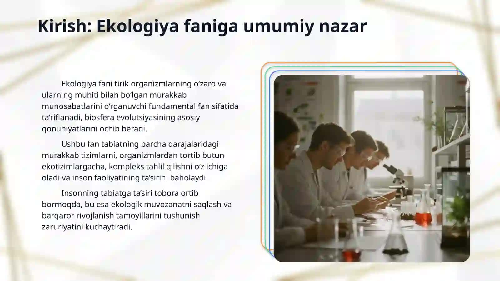 Ekologik asoslari fani va uning bo’limlari, ekologiyaning amaliy ahamiyatini o‘rganish. Muhit va ekologik omillarni baholash. 3