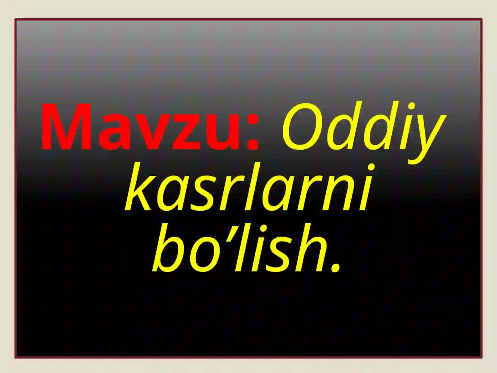 Oddiy kasrlarni bo'lish 3