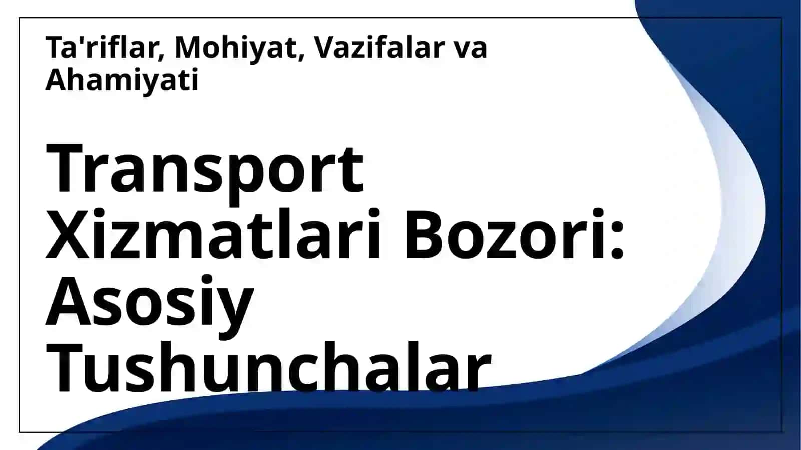 Transport xizmatlari bozori tushunchalari 3