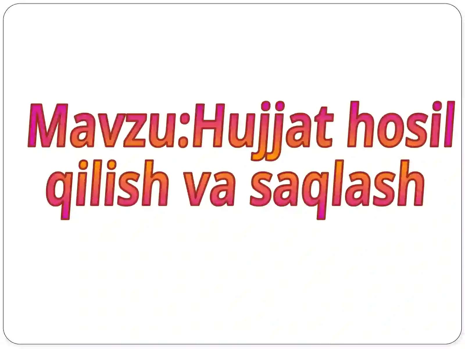 Hujjathosil qilish va saqlash 3