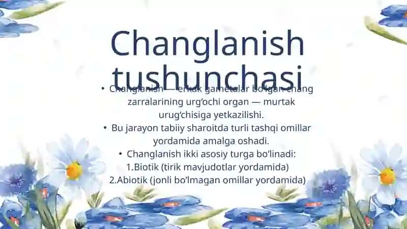 O‘simlik gullarining changlanish usullari Biotik va Abiotik changlanish 3