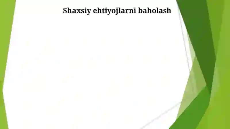 Reja: Shaxsiy ehtiyojlarni baholash 3