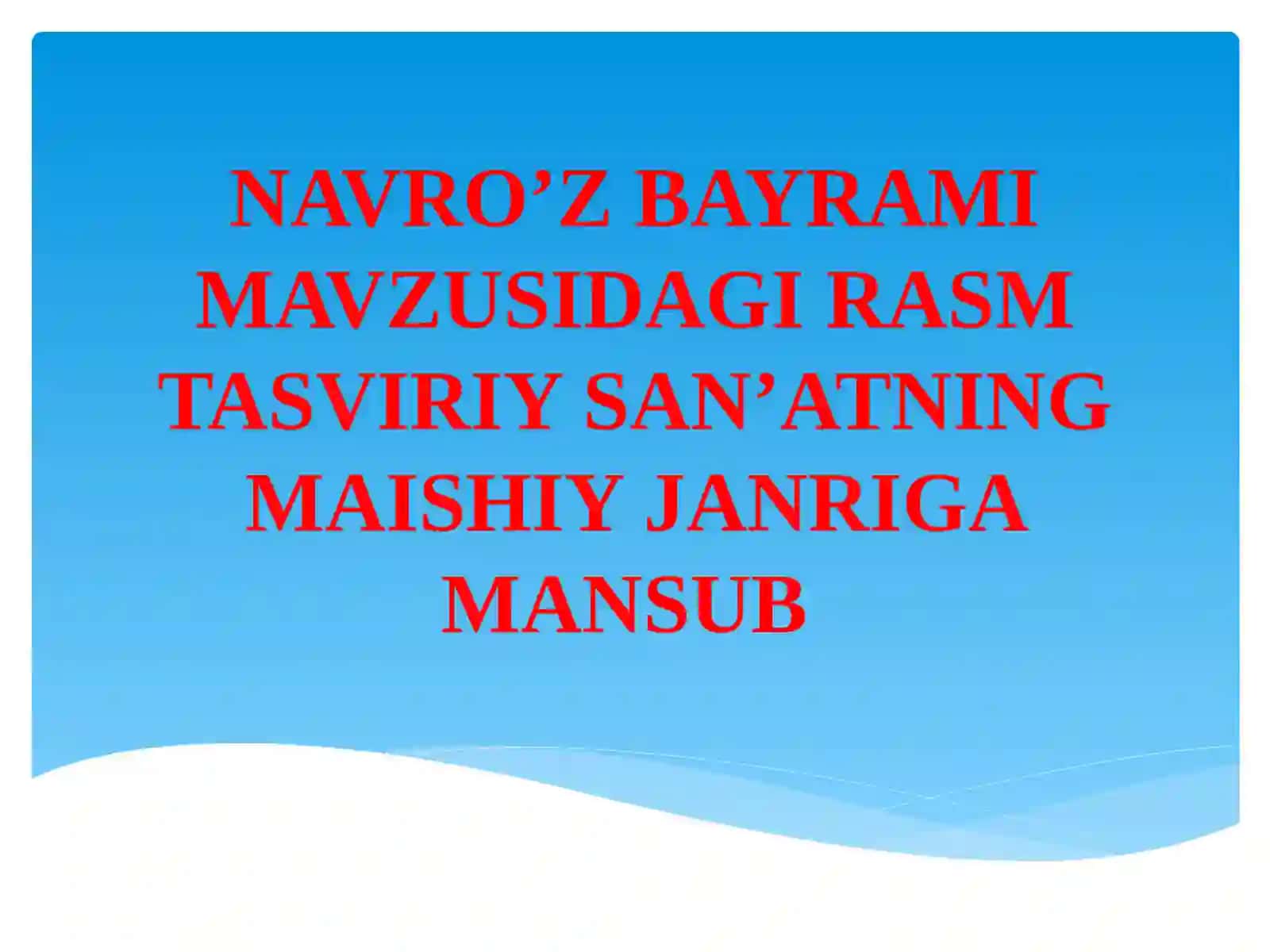 NAVRO’Z BAYRAMI MAVZUSIDAGI RASM TASVIRIY SAN’ATNING MAISHIY JANRIGA MANSUB 3