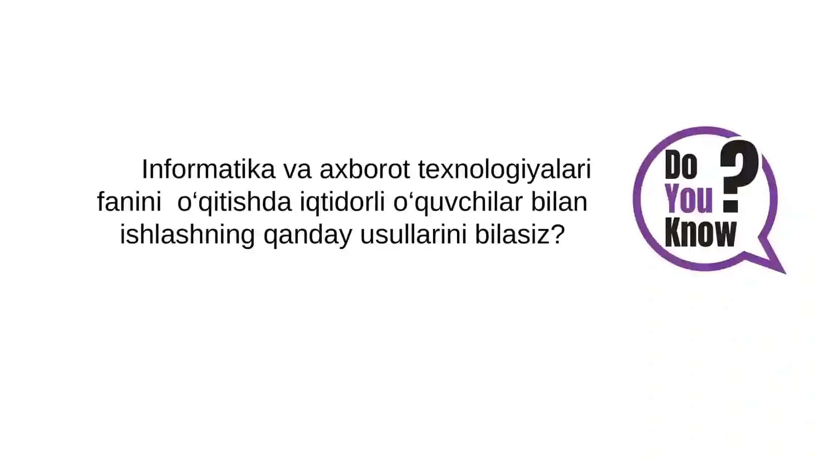 Informatikavaaxborottexnologiyalarifaninio‘qitishdaiqtidorlio‘quvchilarbilanishmetodikasi 3