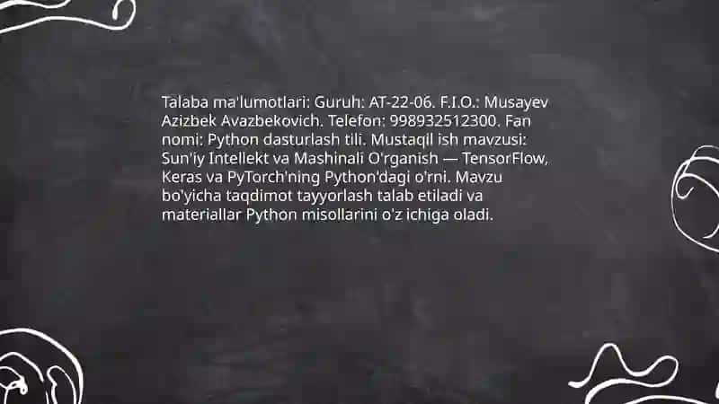 Sun'iy Intellekt va Mashinali O'rganish: TensorFlow, Keras va PyTorch'ning Python'dagi o'rni 3
