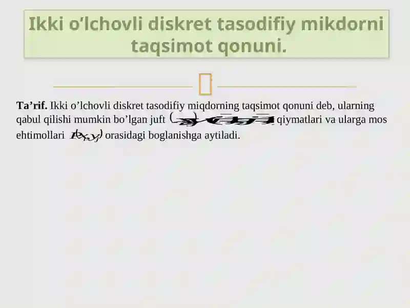 Ko’p o’lchovli tasadifiy miqdorlar va ularning taqsimot qonunlari. Ikki diskret tasodifiy miqdorlar sistemasi. 3