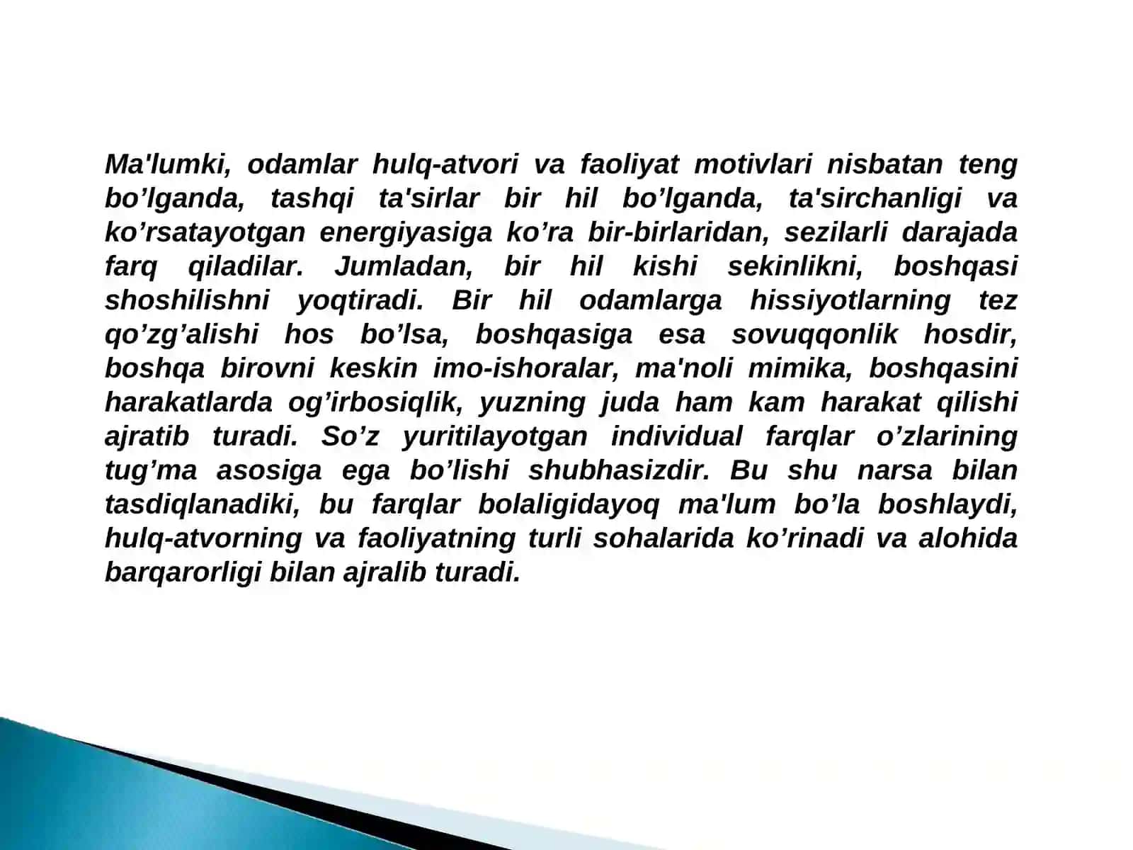 Psixikaning individual jihatdan o’ziga hos, tabiiy jihatdan shartlashgan dinamik ko’rinishlar majmui kishining temperamenti deb ataladi 3