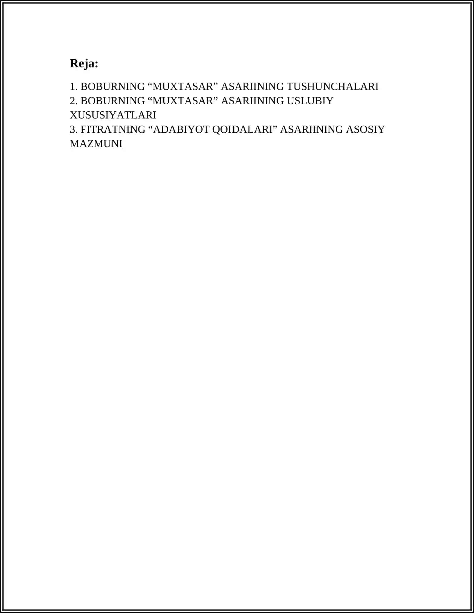 BOBURNING “MUXTASAR” ASARINI O‘QIB-O‘RGANISH; FITRATNING “ADABIYOT QOIDALARI”, “ARUZ HAQIDA” ASARINI O‘QIB-O‘RGANISH; H.BOLTABOYEV, M.MAHMUDOVNING “ADABIY-ESTETIK TAFAKKUR TARIXI” KITOBINI O‘QIB-O‘RGANISH; YO.IS’HOQOVNING “SO‘Z SAN’ATI SO‘ZLIGI” KITOBINI O‘QIB-O‘RGANISH; “SHARQ MUMTOZ POETIKASI: MANBA VA TALQINLAR” 3