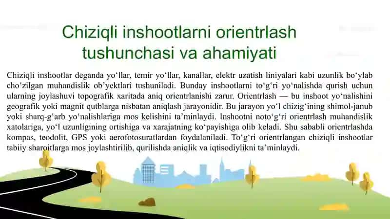 Chiziqli inshootlarni qutublarga nisbatan topografik xaritada orientrlash. Avtomobil yo‘llarini qidiruvda plan va xarita haqida umumiy tushuncha. Topografik xaritalarning matematik elementlari 3