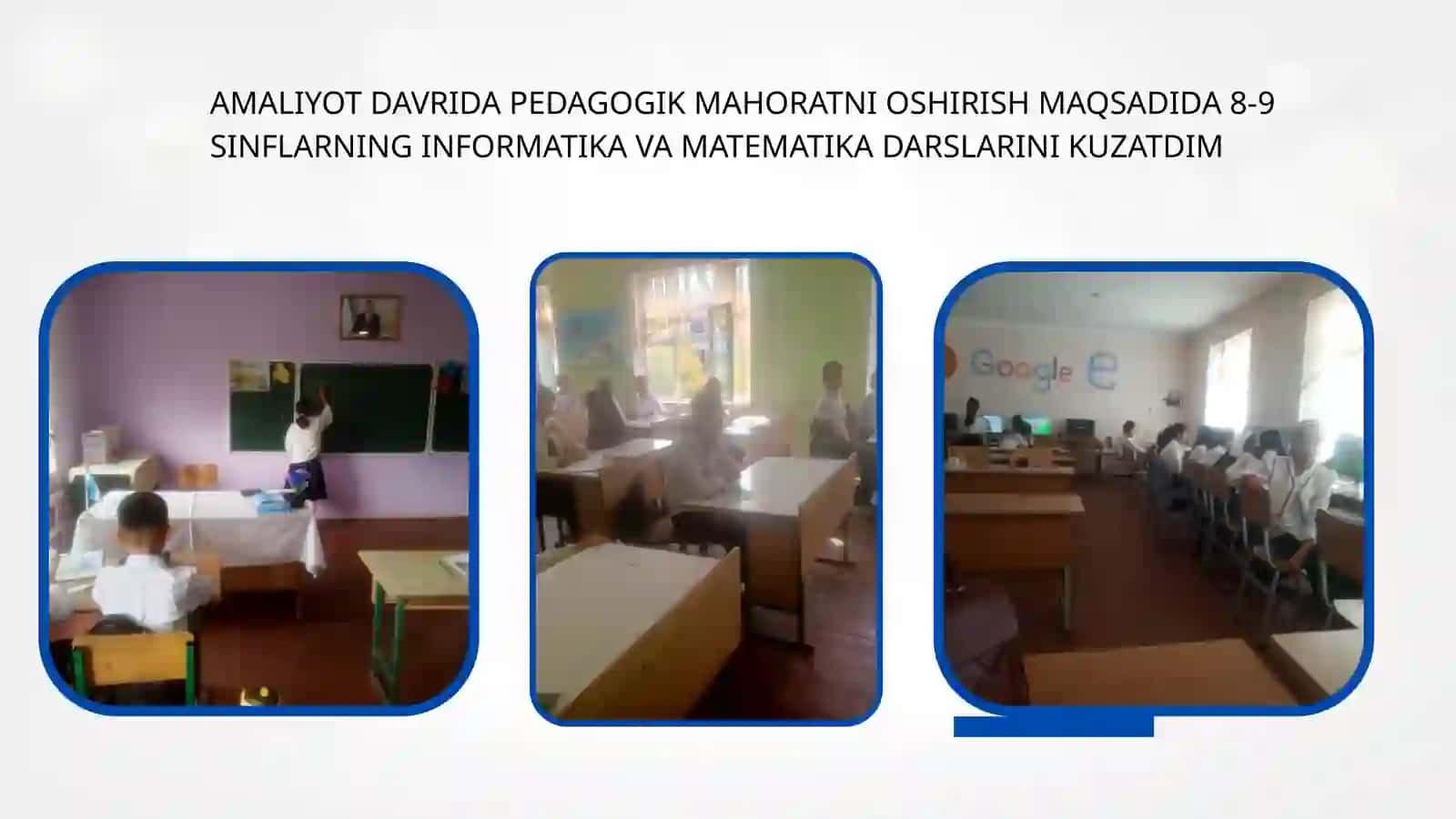 AMALIYOT DAVRIDA PEDAGOGIK MAHORATNI OSHIRISH MAQSADIDA 8-9 SINFLARNING INFORMATIKA VA MATEMATIKA DARSLARINI KUZATDIM 3