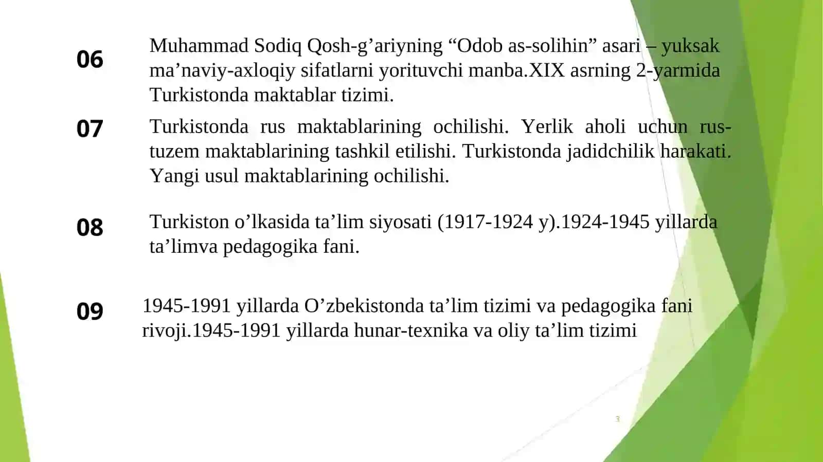 XVII asrdan XIX asrning yarmigacha tarbiya, maktab va pedagogik fikrlar rivoji.XIXasrning2-yarmi– XXasrning 1-choragida Turkiston o’lkasida tarbiya, maktab va pedagogik fikrlar.1924-1991yillardaO‘zbekistondata‘limtizimiva pedagogikfikrlar rivoji 3